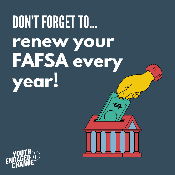 YE4C graphic that reads Don't forget to renew your FAFSA every year! 