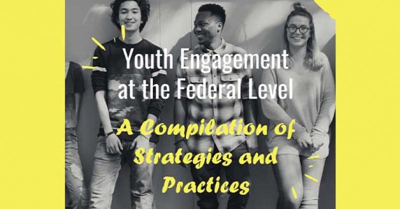 Group of youth with words in front: Youth Engagement at the Federal Level: A Compilation of Strategies and Practices